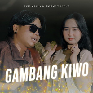 Gambang Kiwo by Gati Meyla, Rohman Elong