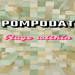 pompodat - Rage Within