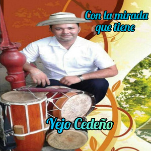 Yejo Cedeño - Con la mirada que tiene