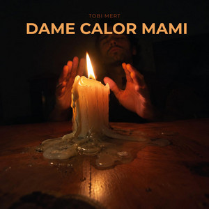 Dame calor mami by Tobi mert