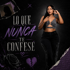 Lo Que Nunca Te Confesé by Rosibelle La Rosa
