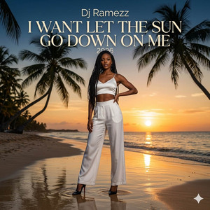 I Want Let The Sun Go Down On Me