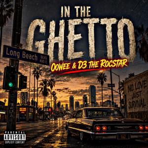 In The Ghetto by D3 The Rocstar, Oowee