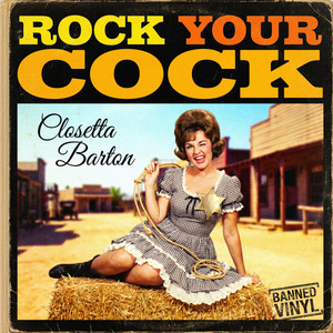 Rock Your Cock by Banned Vinyl, Closetta Barton