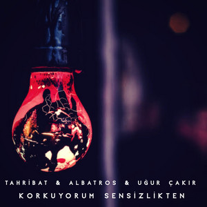 Tahribat - Korkuyorum Sensizlikten (feat. Albatros & Uğur Çakır)