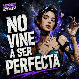 NO VINE A SER PERFECTA by Vibra Eterna