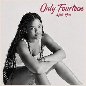 Only Fourteen by Keah Rose