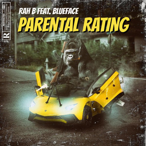 Parental Rating by Rah B, Blueface