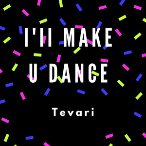 I'll Make You Dance