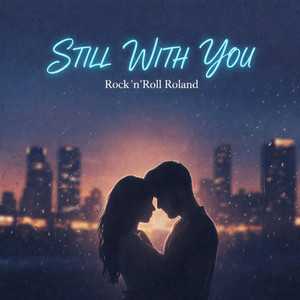 Still With You by Rock 'n' Roll Roland