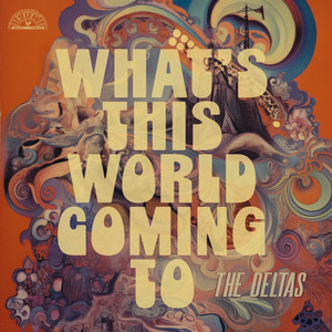 What's This World Coming To by The Deltas