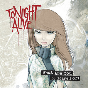 What Are You So Scared Of? - Album by Tonight Alive | Spotify