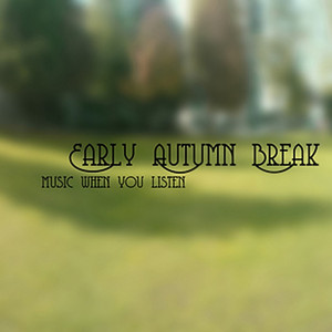 Everyone Says I'm a Genius by Early Autumn Break