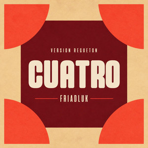 Cuatro (Versión Regueton) by Friadluk