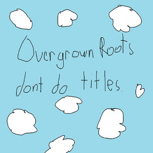 Clarence never said anything niche or deep. by Overgrown Roots