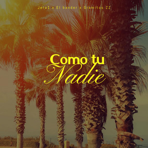 Como Tu Nadie by Jero1, El Bander, Gramitos zz