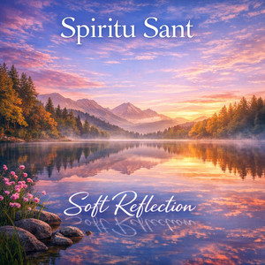 Soft Reflection by Spiritu Sant