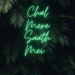 Chal Mere Saath Mei