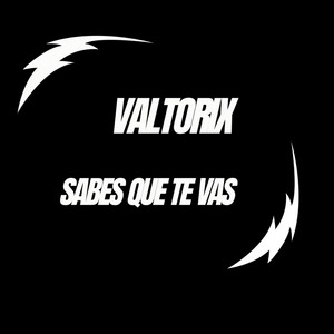 Sabes Que Te Vas by Valtorix