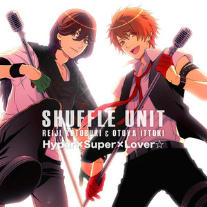 Hyper x Super x Lover☆ by REIJI KOTOBUKI(CV.Showtaro Morikubo), OTOYA ITTOKI(CV.Takuma Terashima)