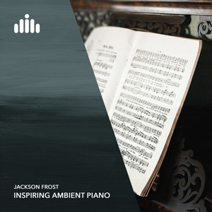 Jackson Frost — Inspiring Ambient Piano