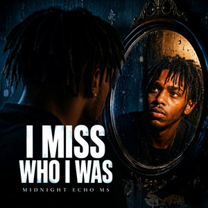 I miss who i was by Midnight Echo Ms