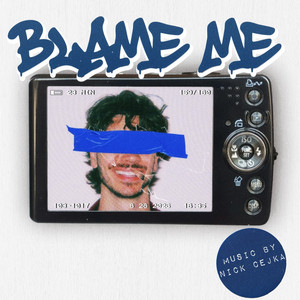 Blame Me by Nick Cejka