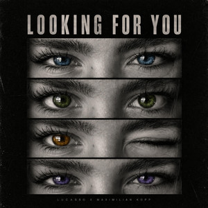 LOOKING FOR YOU by LUCASSO, MAXIMILIAN KOPP