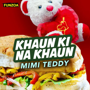 Mimi Teddy - Khaun Ki Na Khaun