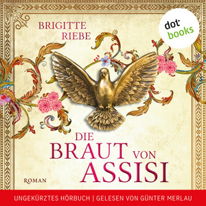 Die Braut von Assisi (Historischer Roman. Ungekürztes Hörbuch, gelesen von Günter Merlau)
