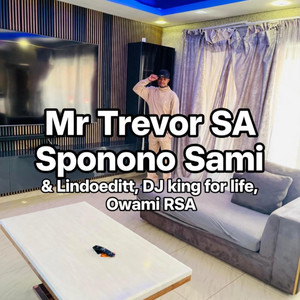Sponono sami by Mr Trevor SA, DJ King For Life, Lindoeditt., Owami RSA