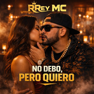 No Debo, Pero Quiero by RRey MC