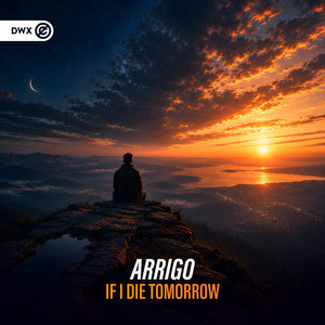 If I Die Tomorrow by ARRIGO, Dirty Workz
