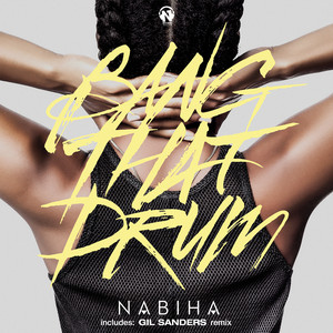 Bang That Drum - Gil Sanders Remix by Nabiha, Gil Sanders