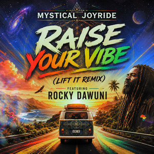 Raise Your Vibe - Lift It Remix by Mystical Joyride, Rocky Dawuni