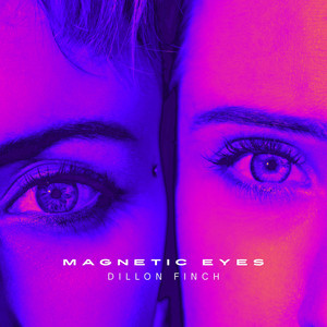 Magnetic Eyes by Dillon Finch