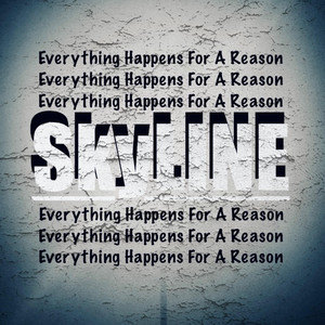 Everything Happens For A Reason by SkyLINE