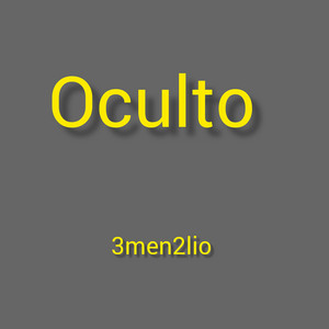 Oculto by 3MEN2lio