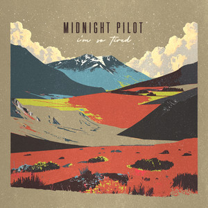 I'm so Tired by Midnight Pilot