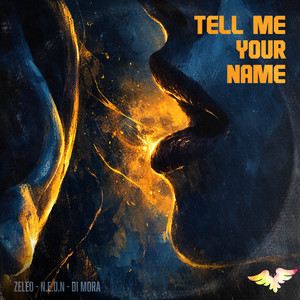 Tell Me Your Name by ZeLeo, N.E.O.N, Di Mora