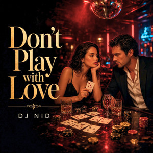 Don't Play with Love by DJ NID
