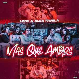 Mas Que Amigos by LDNE, Alex Favela