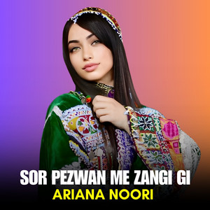 Ariana Noori - Sor Pezwan Me Zangi Gi