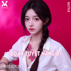 Phát Huy T4 - Đoạn Tuyệt Nàng Đi (Remix)