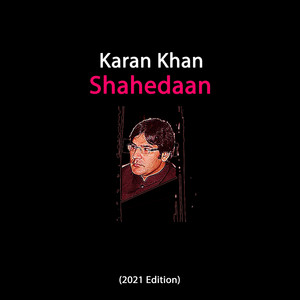 Karan Khan - Shahedaan (2021 Edition)