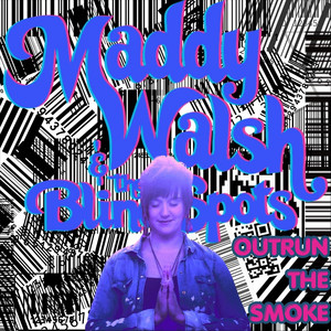 Outrun the Smoke by Maddy Walsh & the Blind Spots