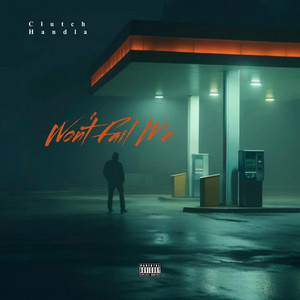 Won't Fail Me by Clutch Handla