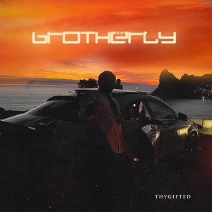 ThyGifted - Brotherly (Explicit)