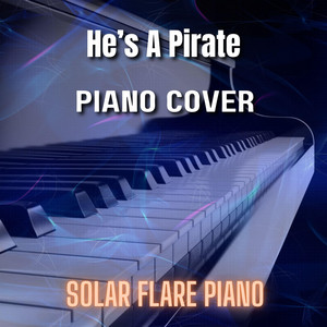 Solar Flare Piano - He's A Pirate Piano Cover