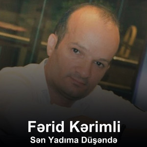 Ferid Kerimli - Sən Yadıma Düşəndə